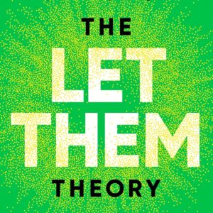 The Let Them Theory: A Life-Changing Tool That Millions of People Can’t Stop Talking About Hardcover – December 24, 2024